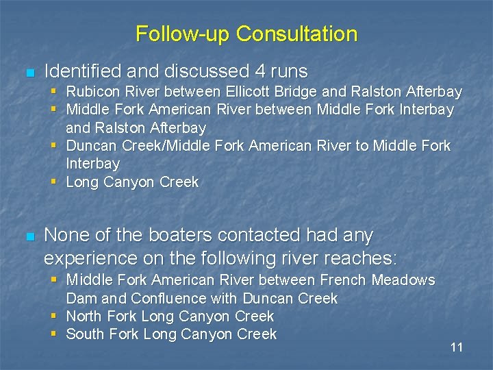 Follow-up Consultation n Identified and discussed 4 runs § Rubicon River between Ellicott Bridge Follow-up Consultation n Identified and discussed 4 runs § Rubicon River between Ellicott Bridge