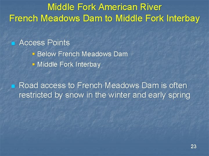 Middle Fork American River French Meadows Dam to Middle Fork Interbay n Access Points Middle Fork American River French Meadows Dam to Middle Fork Interbay n Access Points