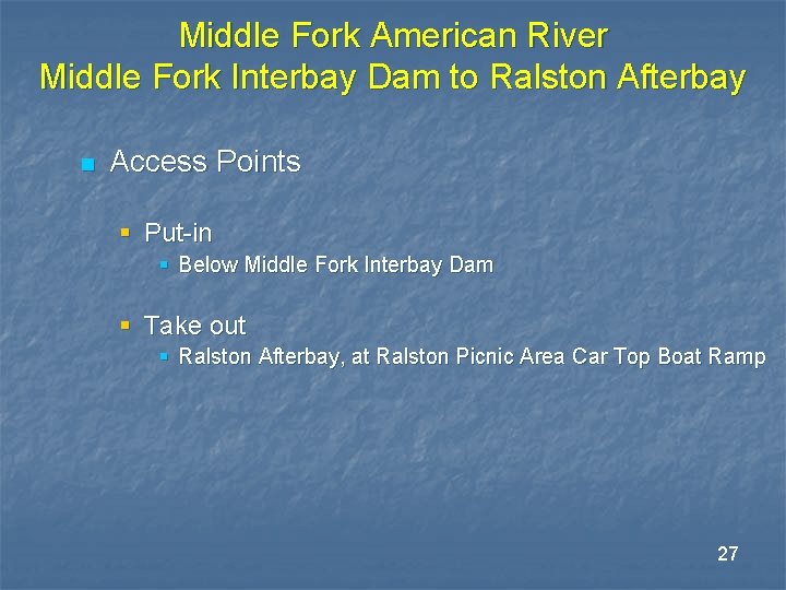 Middle Fork American River Middle Fork Interbay Dam to Ralston Afterbay n Access Points Middle Fork American River Middle Fork Interbay Dam to Ralston Afterbay n Access Points