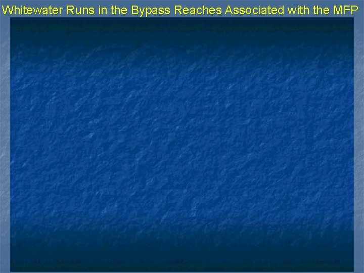 Whitewater Runs in the Bypass Reaches Associated with the MFP 5 Whitewater Runs in the Bypass Reaches Associated with the MFP 5