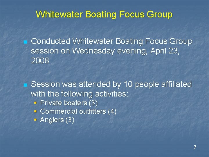 Whitewater Boating Focus Group n Conducted Whitewater Boating Focus Group session on Wednesday evening, Whitewater Boating Focus Group n Conducted Whitewater Boating Focus Group session on Wednesday evening,
