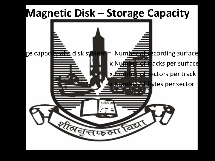 Magnetic Disk – Storage Capacity • Storage capacity of a disk system = Number