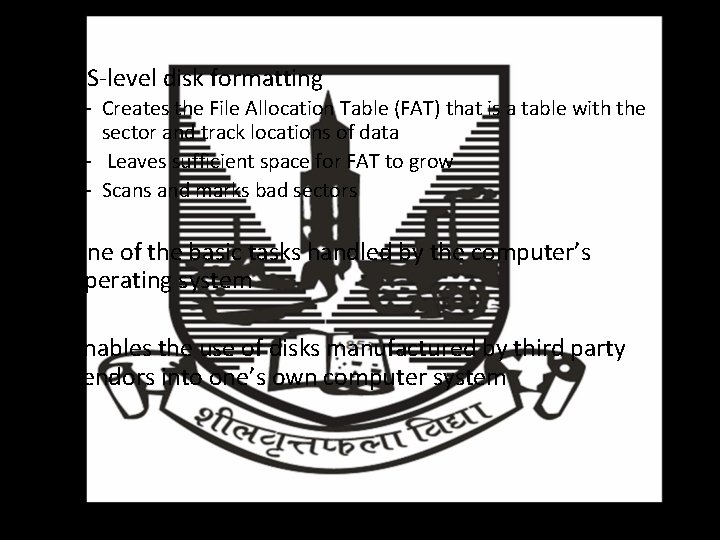  • OS-level disk formatting – Creates the File Allocation Table (FAT) that is