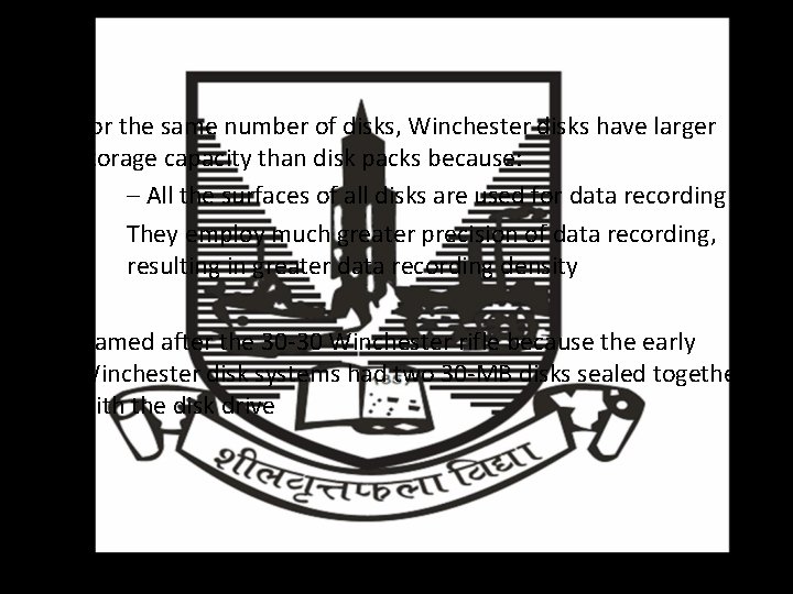  • For the same number of disks, Winchester disks have larger storage capacity