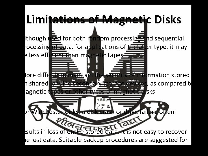 Limitations of Magnetic Disks • Although used for both random processing and sequential processing