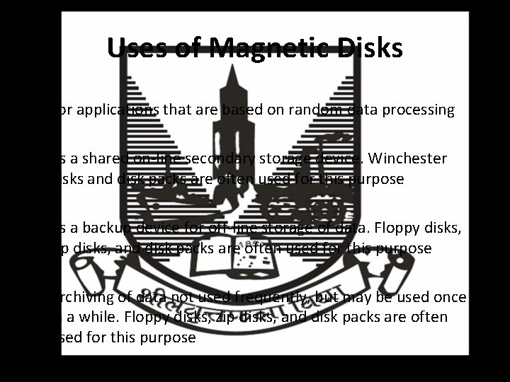 Uses of Magnetic Disks • For applications that are based on random data processing