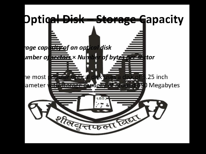 Optical Disk – Storage Capacity Storage capacity of an optical disk = Number of