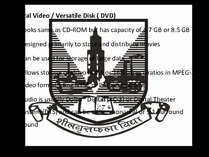 Digital Video / Versatile Disk ( DVD) • Looks same as CD-ROM but has