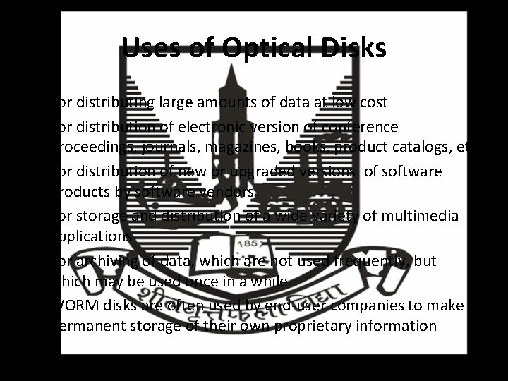 Uses of Optical Disks • For distributing large amounts of data at low cost