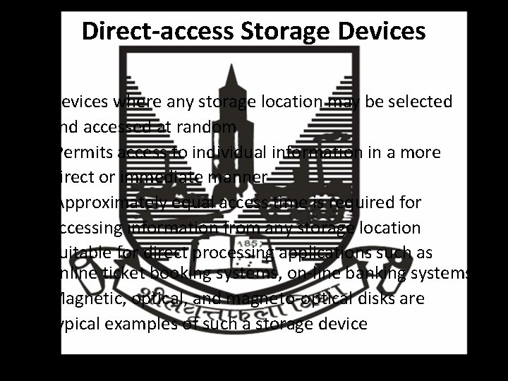 Direct-access Storage Devices • Devices where any storage location may be selected and accessed