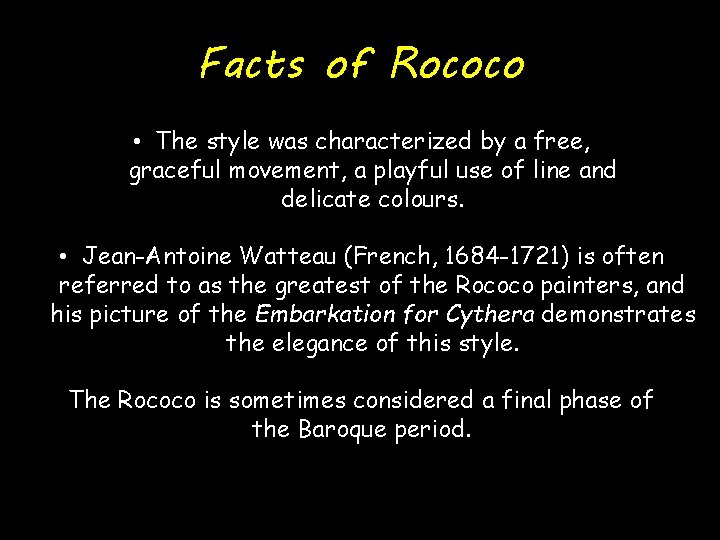 Facts of Rococo • The style was characterized by a free, graceful movement, a