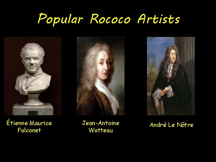 Popular Rococo Artists Étienne Maurice Falconet Jean-Antoine Watteau André Le Nôtre 