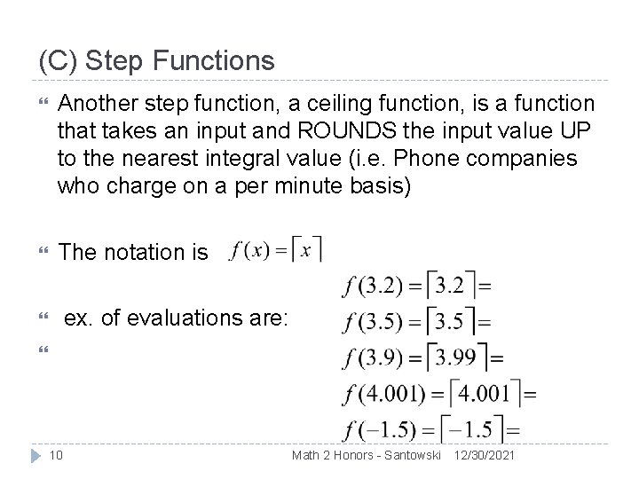 (C) Step Functions Another step function, a ceiling function, is a function that takes