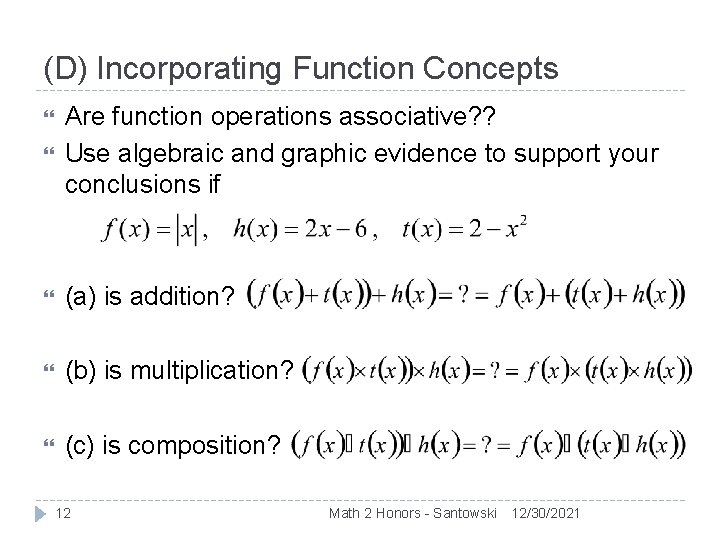 (D) Incorporating Function Concepts Are function operations associative? ? Use algebraic and graphic evidence