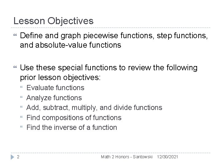 Lesson Objectives Define and graph piecewise functions, step functions, and absolute-value functions Use these