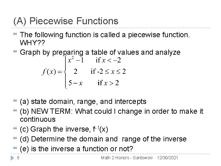 (A) Piecewise Functions The following function is called a piecewise function. WHY? ? Graph