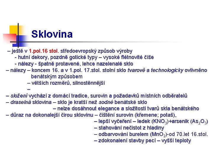 Sklovina – ještě v 1. pol. 16 stol. středoevropský způsob výroby - hutní dekory,
