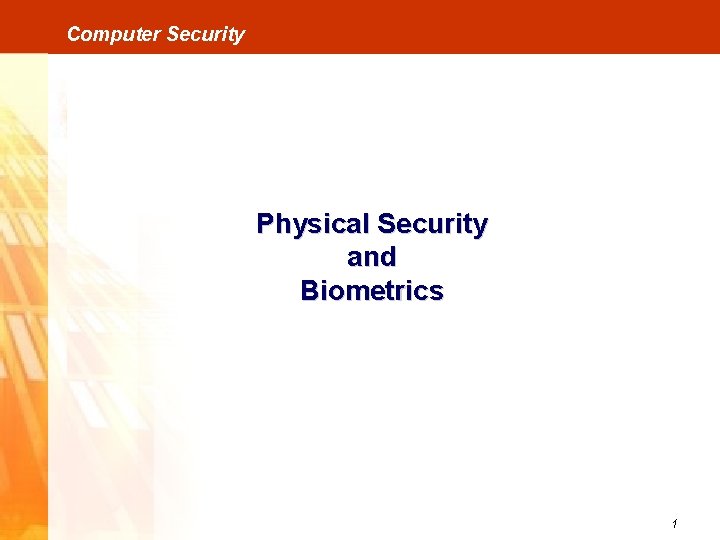 Computer Security Physical Security and Biometrics 1 