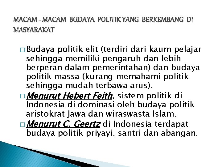 MACAM - MACAM BUDAYA POLITIK YANG BERKEMBANG DI MASYARAKAT � Budaya politik elit (terdiri