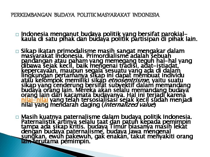 PERKEMBANGAN BUDAYA POLITIK MASYARAKAT INDONESIA � � � Indonesia menganut budaya politik yang bersifat