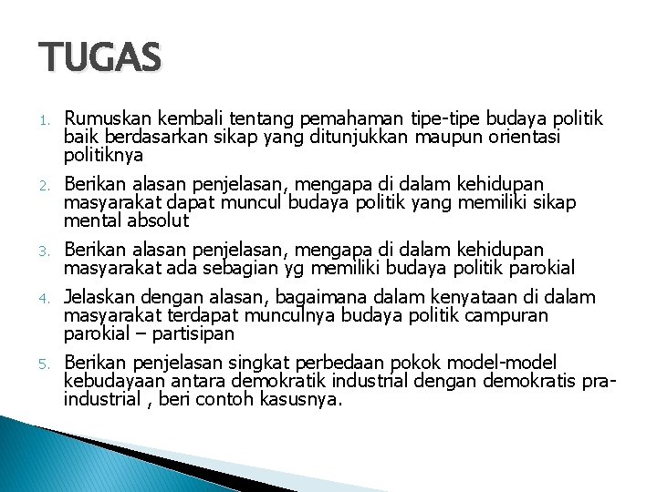 TUGAS 1. Rumuskan kembali tentang pemahaman tipe-tipe budaya politik baik berdasarkan sikap yang ditunjukkan