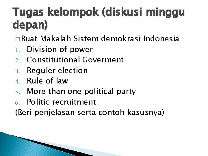 Tugas kelompok (diskusi minggu depan) � Buat Makalah Sistem demokrasi Indonesia 1. Division of