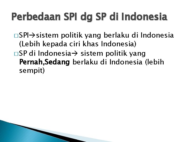 Perbedaan SPI dg SP di Indonesia � SPI sistem politik yang berlaku di Indonesia