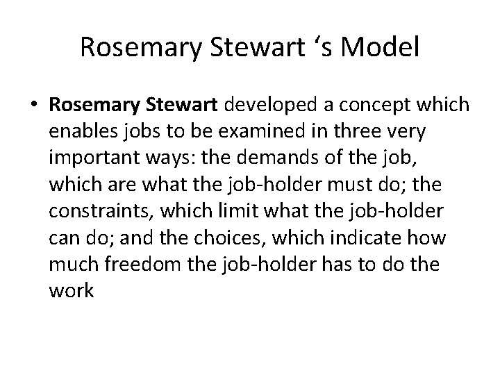 Rosemary Stewart ‘s Model • Rosemary Stewart developed a concept which enables jobs to