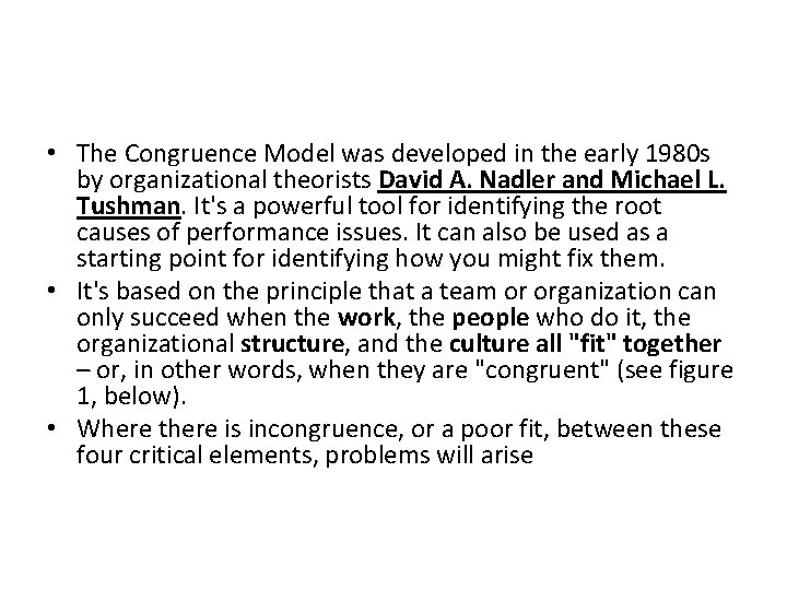  • The Congruence Model was developed in the early 1980 s by organizational