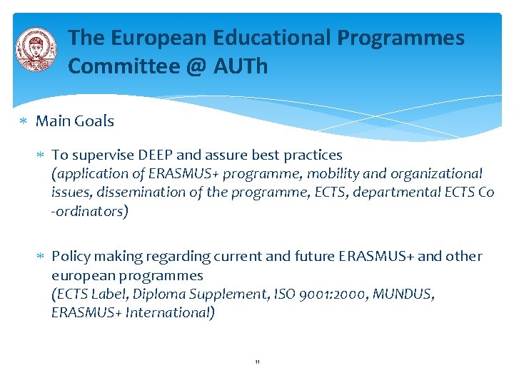 The European Educational Programmes Committee @ AUTh Main Goals To supervise DEEP and assure