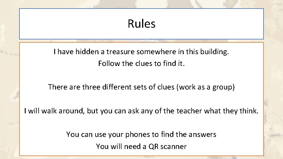 Rules I have hidden a treasure somewhere in this building. Follow the clues to