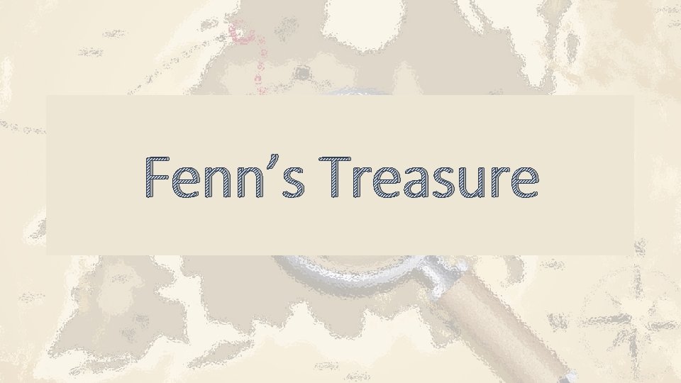 Fenn’s Treasure 