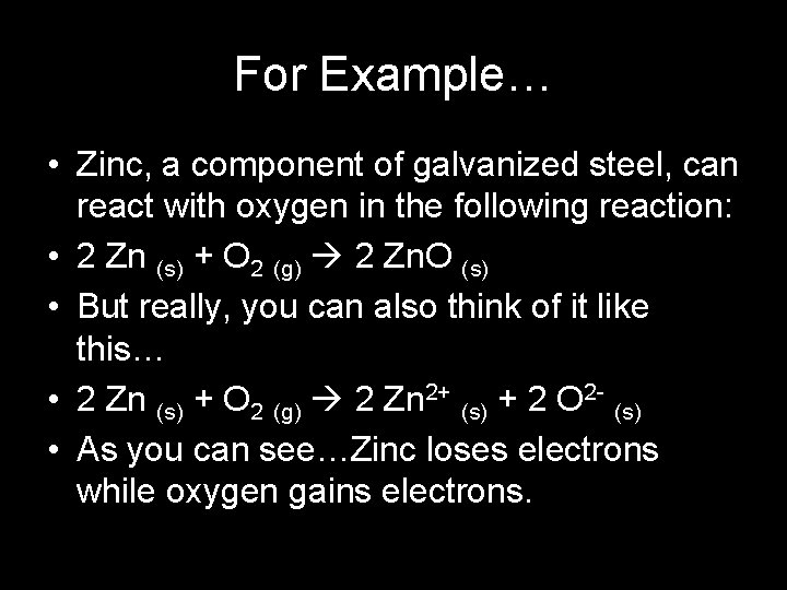 For Example… • Zinc, a component of galvanized steel, can react with oxygen in