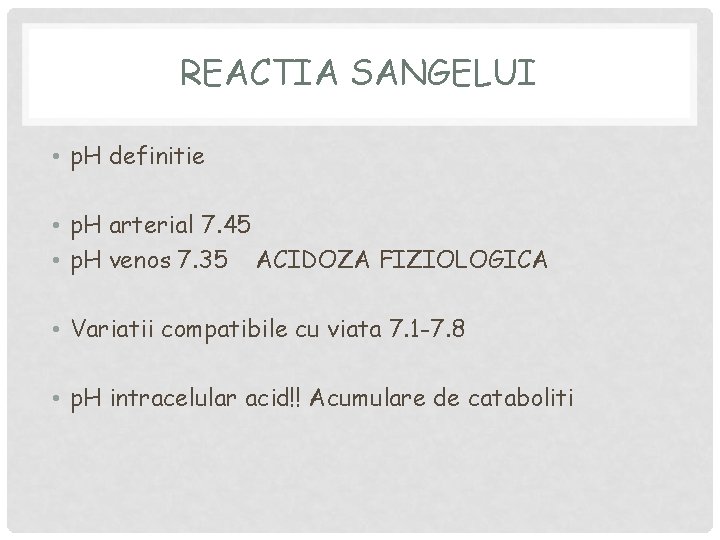 REACTIA SANGELUI • p. H definitie • p. H arterial 7. 45 • p.