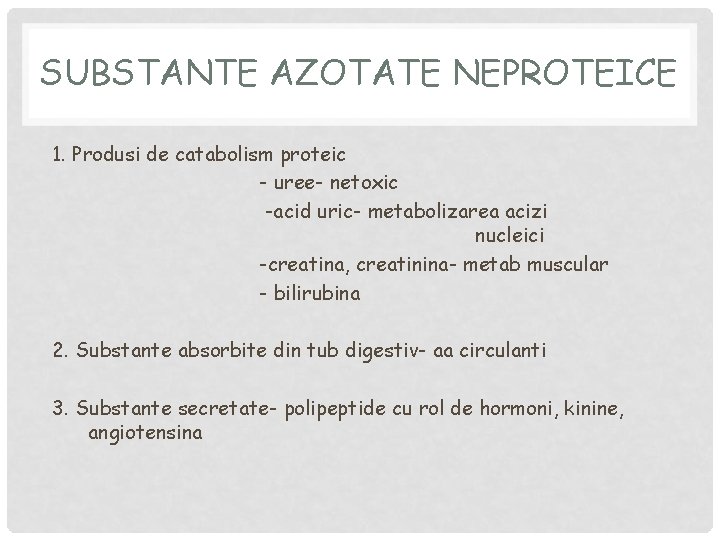 SUBSTANTE AZOTATE NEPROTEICE 1. Produsi de catabolism proteic - uree- netoxic -acid uric- metabolizarea