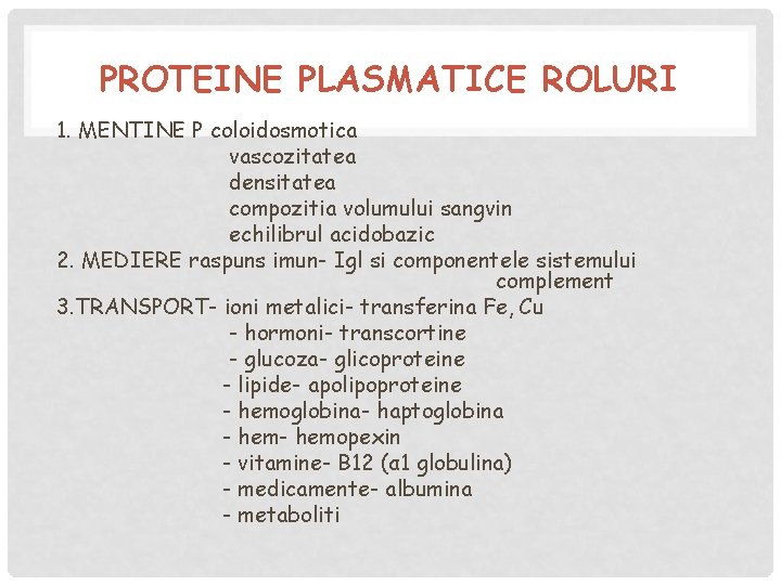 PROTEINE PLASMATICE ROLURI 1. MENTINE P coloidosmotica vascozitatea densitatea compozitia volumului sangvin echilibrul acidobazic