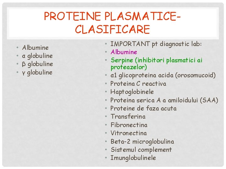 PROTEINE PLASMATICECLASIFICARE • • Albumine α globuline β globuline γ globuline • IMPORTANT pt