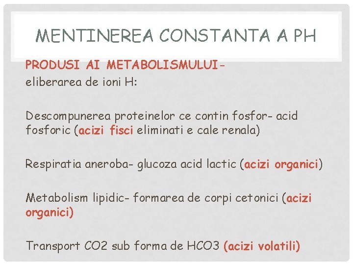 MENTINEREA CONSTANTA A PH PRODUSI AI METABOLISMULUIeliberarea de ioni H: Descompunerea proteinelor ce contin