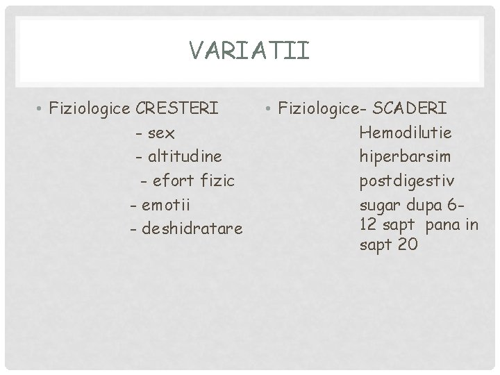 VARIATII • Fiziologice CRESTERI - sex - altitudine - efort fizic - emotii -