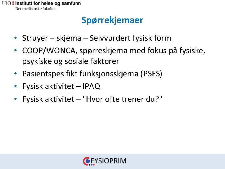 Spørrekjemaer • Struyer – skjema – Selvvurdert fysisk form • COOP/WONCA, spørreskjema med fokus