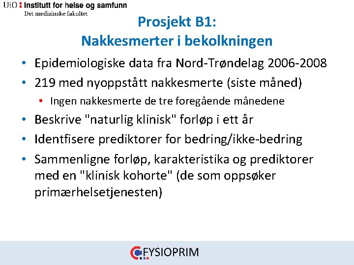 Prosjekt B 1: Nakkesmerter i bekolkningen • Epidemiologiske data fra Nord‐Trøndelag 2006‐ 2008 •