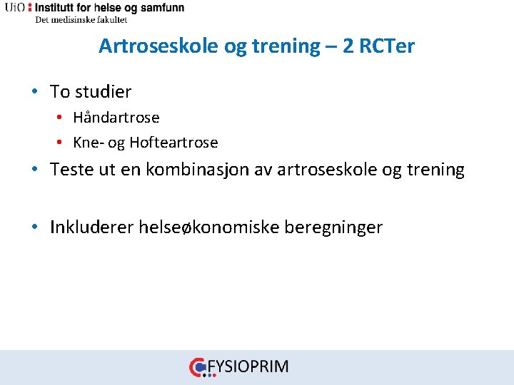 Artroseskole og trening – 2 RCTer • To studier • Håndartrose • Kne‐ og