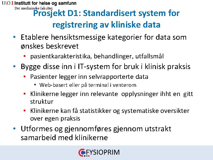Prosjekt D 1: Standardisert system for registrering av kliniske data • Etablere hensiktsmessige kategorier