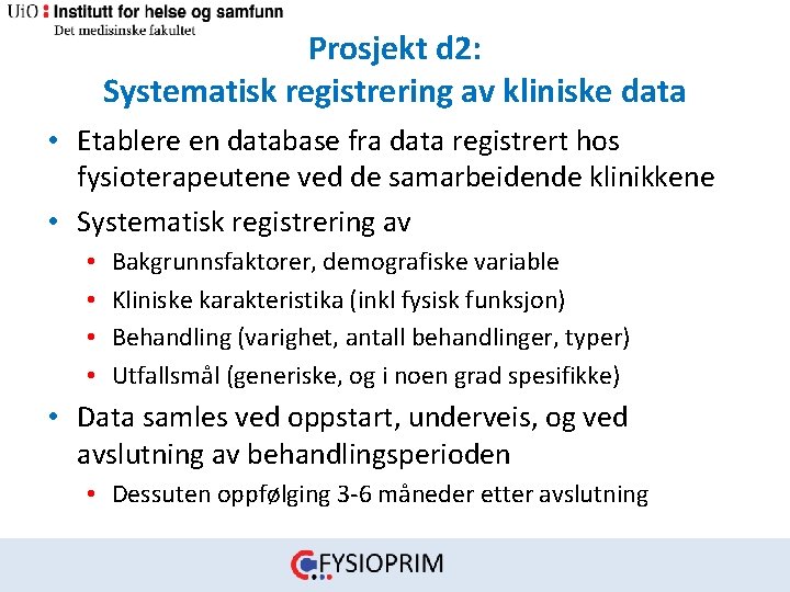 Prosjekt d 2: Systematisk registrering av kliniske data • Etablere en database fra data