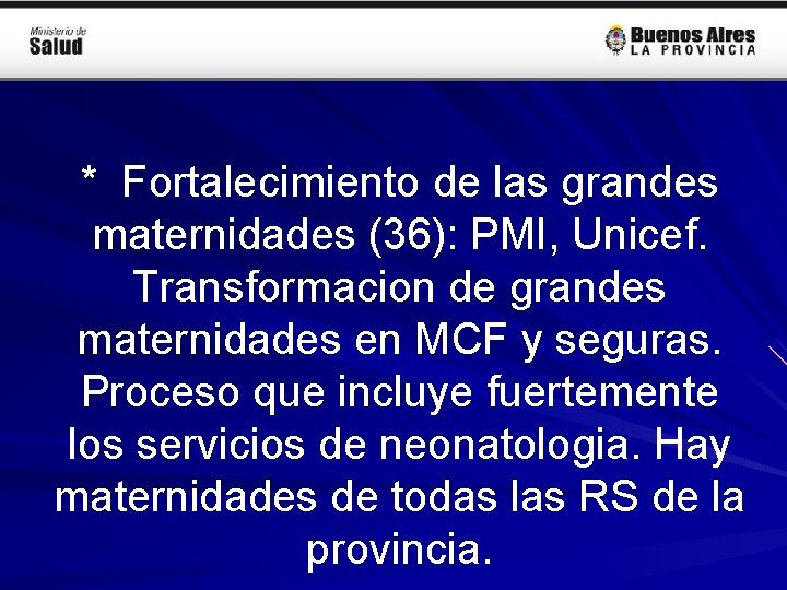 * Fortalecimiento de las grandes maternidades (36): PMI, Unicef. Transformacion de grandes maternidades en