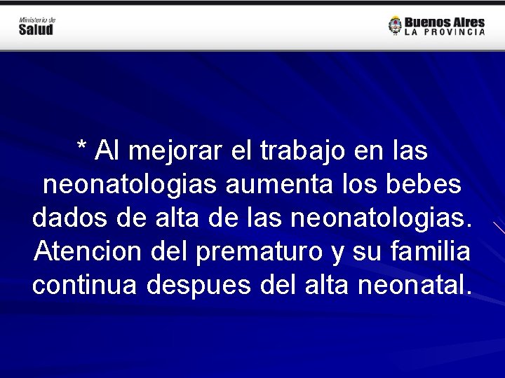 * Al mejorar el trabajo en las neonatologias aumenta los bebes dados de alta