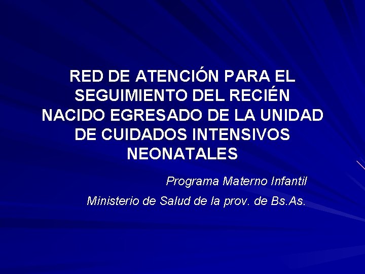 RED DE ATENCIÓN PARA EL SEGUIMIENTO DEL RECIÉN NACIDO EGRESADO DE LA UNIDAD DE