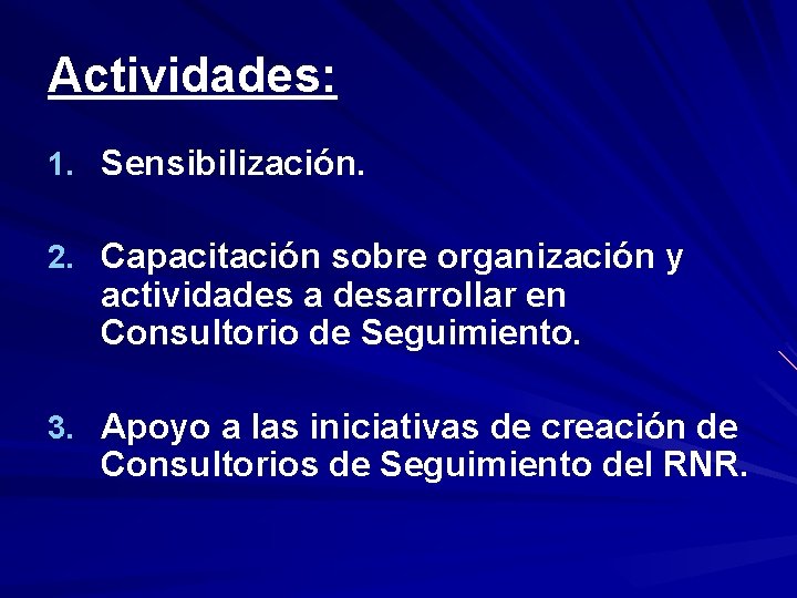 Actividades: 1. Sensibilización. 2. Capacitación sobre organización y actividades a desarrollar en Consultorio de