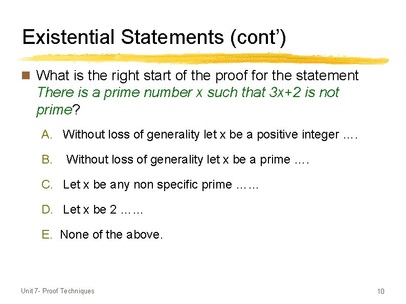 Existential Statements (cont’) n What is the right start of the proof for the
