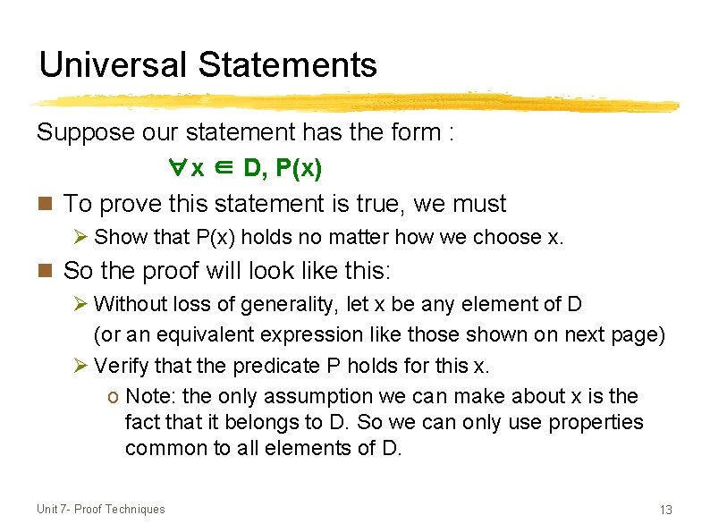 Universal Statements Suppose our statement has the form : ∀x ∈ D, P(x) n